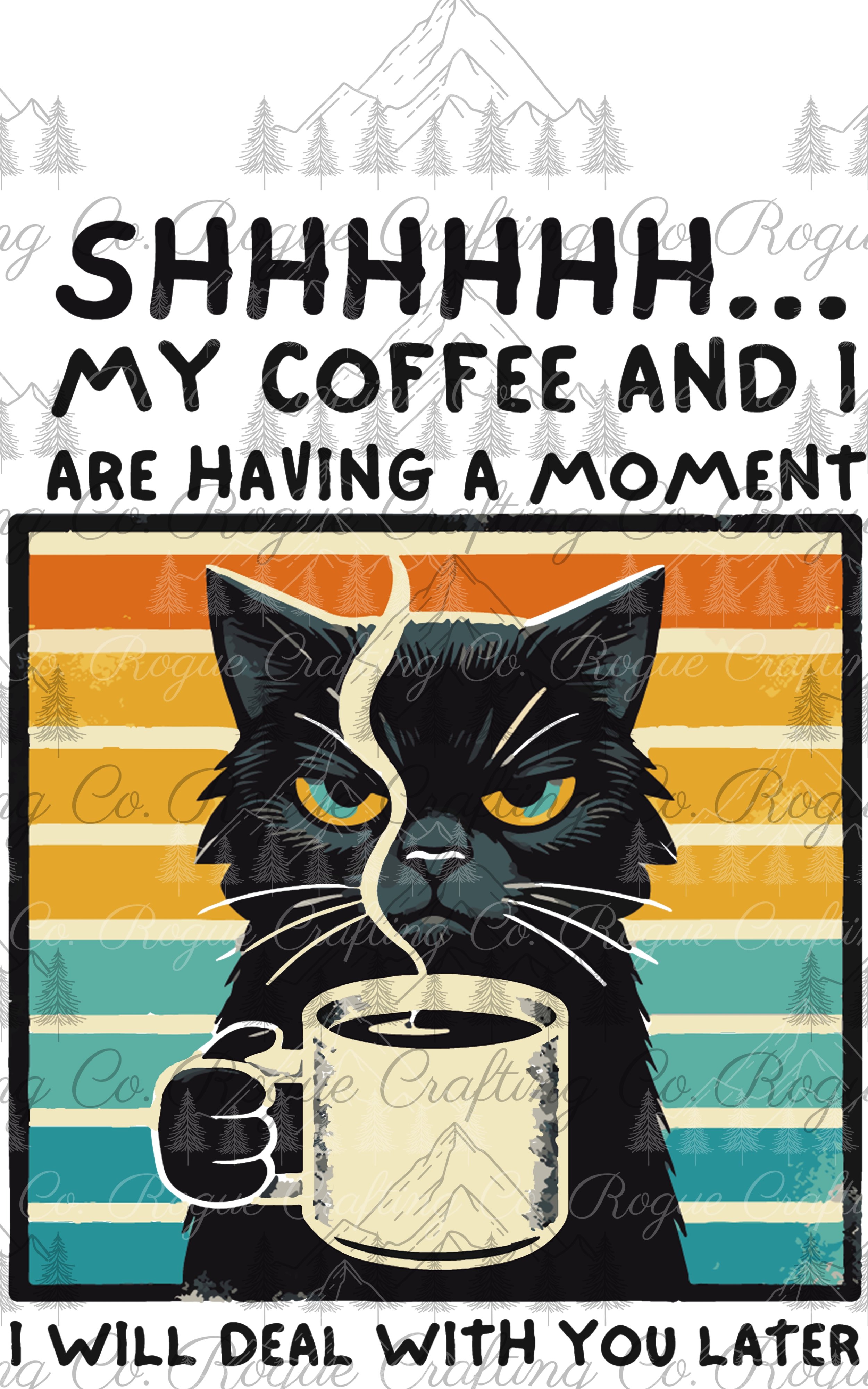 Shhh My Coffee and I Are Having a Moment.jpg