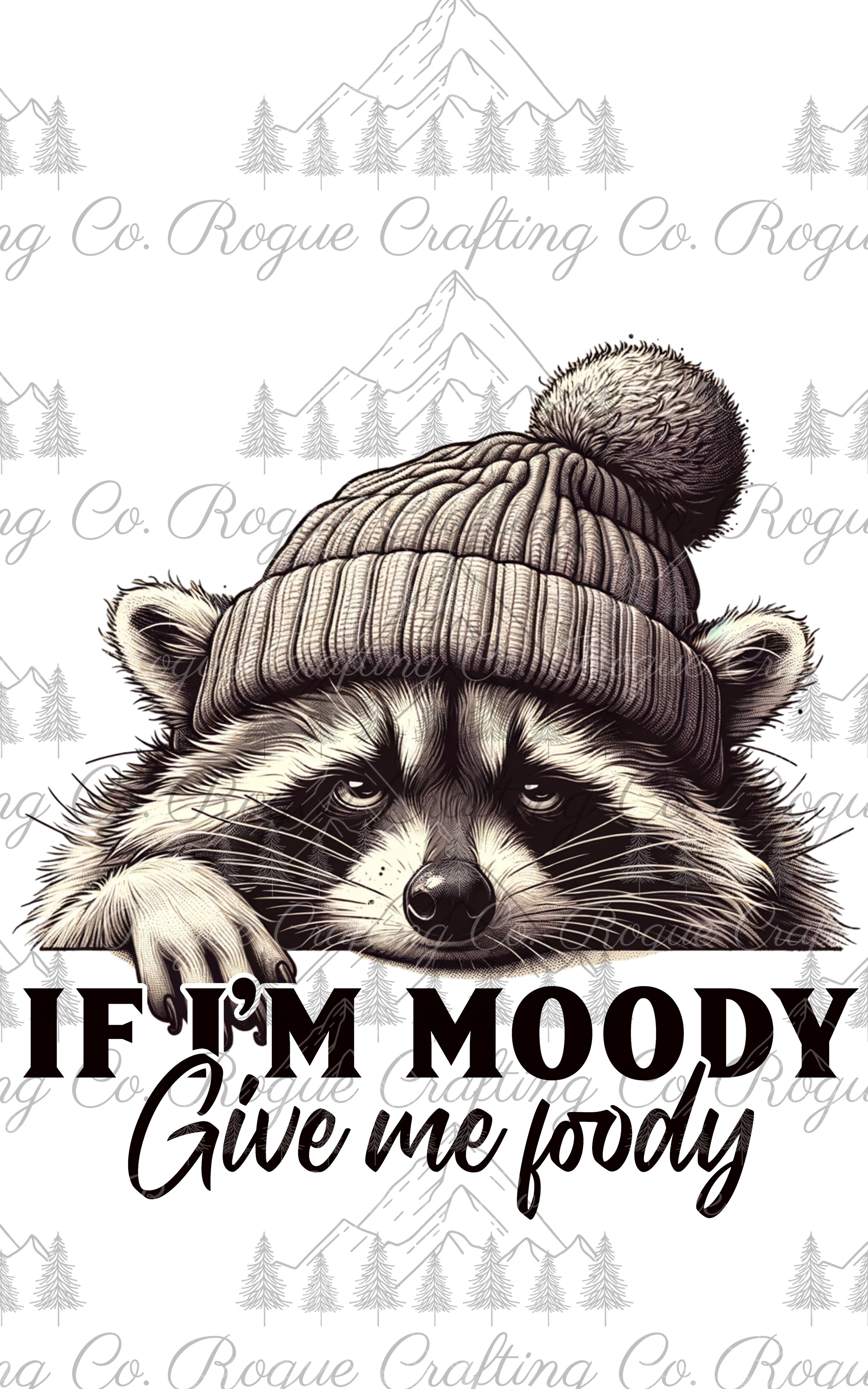 If I'm Moody Give Me Foody.jpg