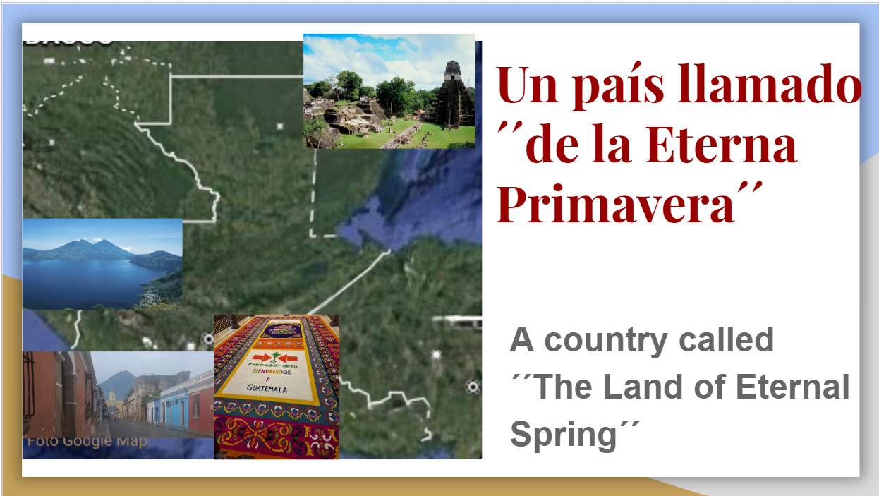 ´´Guatemala. Un país llamado de La Eterna Primavera ´´
