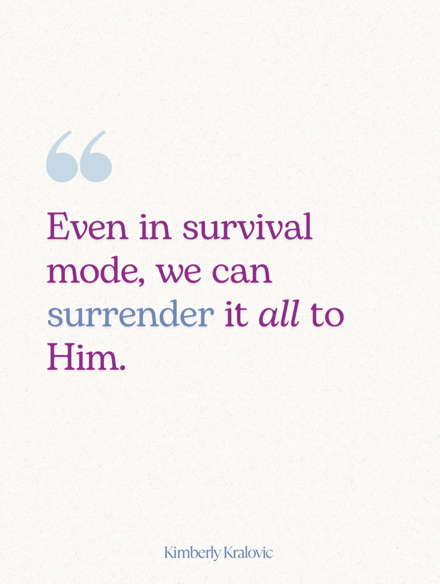 Even in survival mode, we can surrender it all to Him. 🙏🏻✨

Did you need this today? 

Share this with a friend! 🙌🏼
