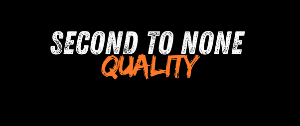 Second to none quality