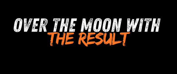 Over the moon with the result