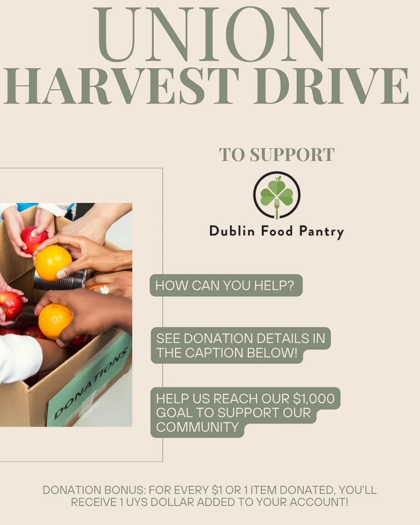🍁 UNION HARVEST DRIVE 🍁
 We&rsquo;re teaming up with the Dublin Food Pantry to support local families this season! Our goal is to raise $1,000 in both monetary and physical donations &mdash; and we need your help! 🙌

💛 Donation Bonus: For every $