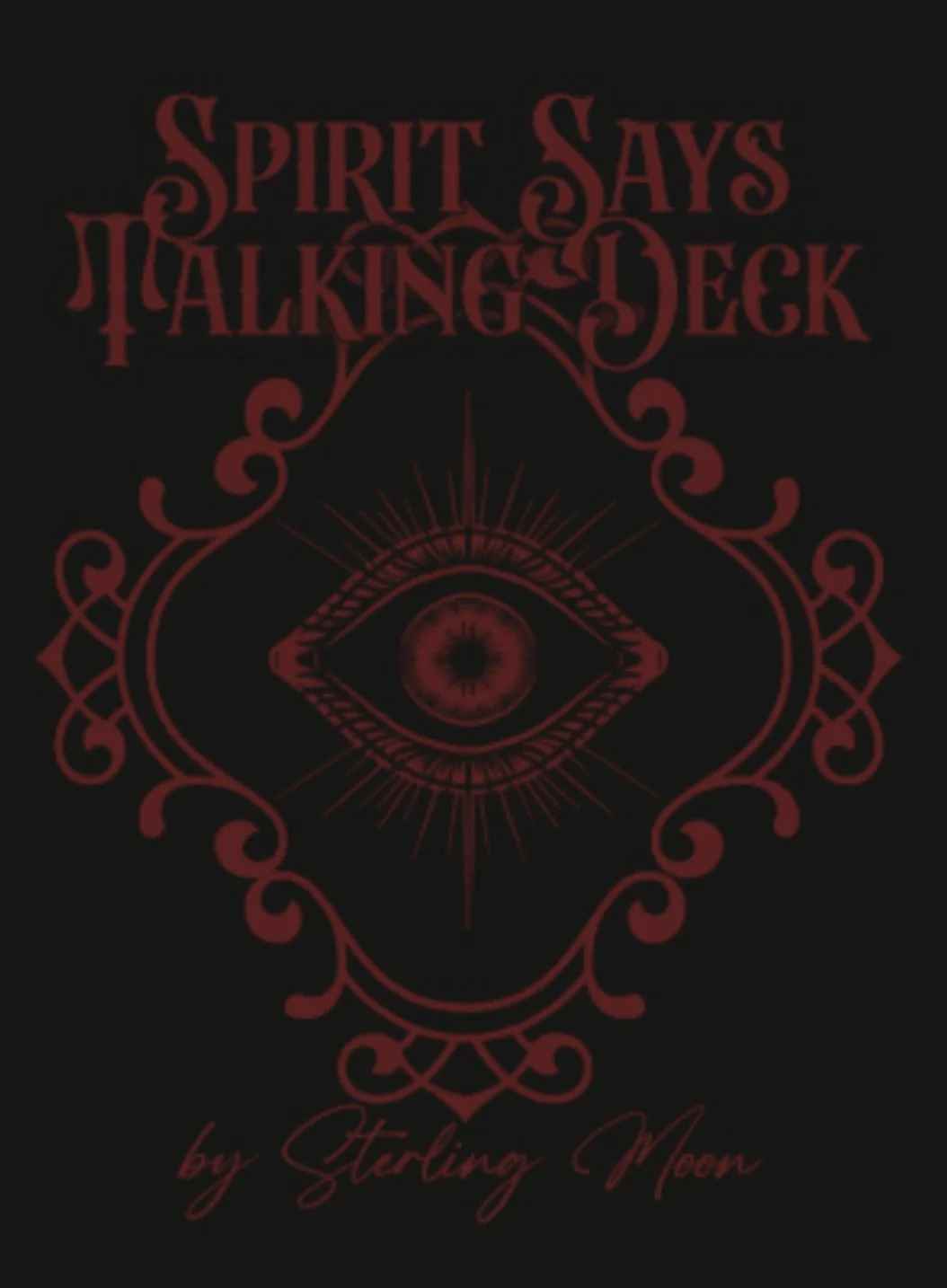 Spirit Says Talking Deck by Sterling Moon. Deck cover with red text on a black background and eyeball graphic in center