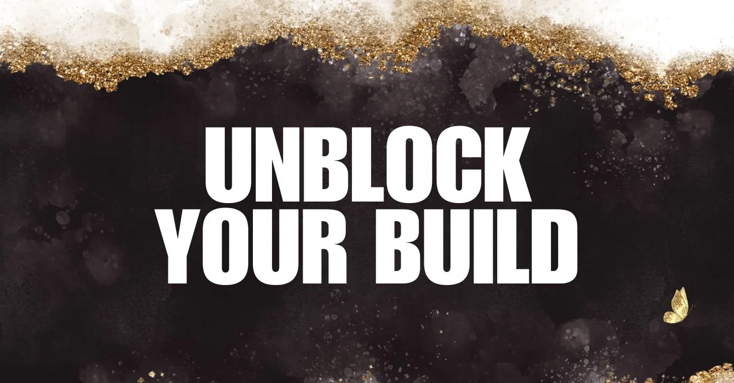 Unblock Your Build