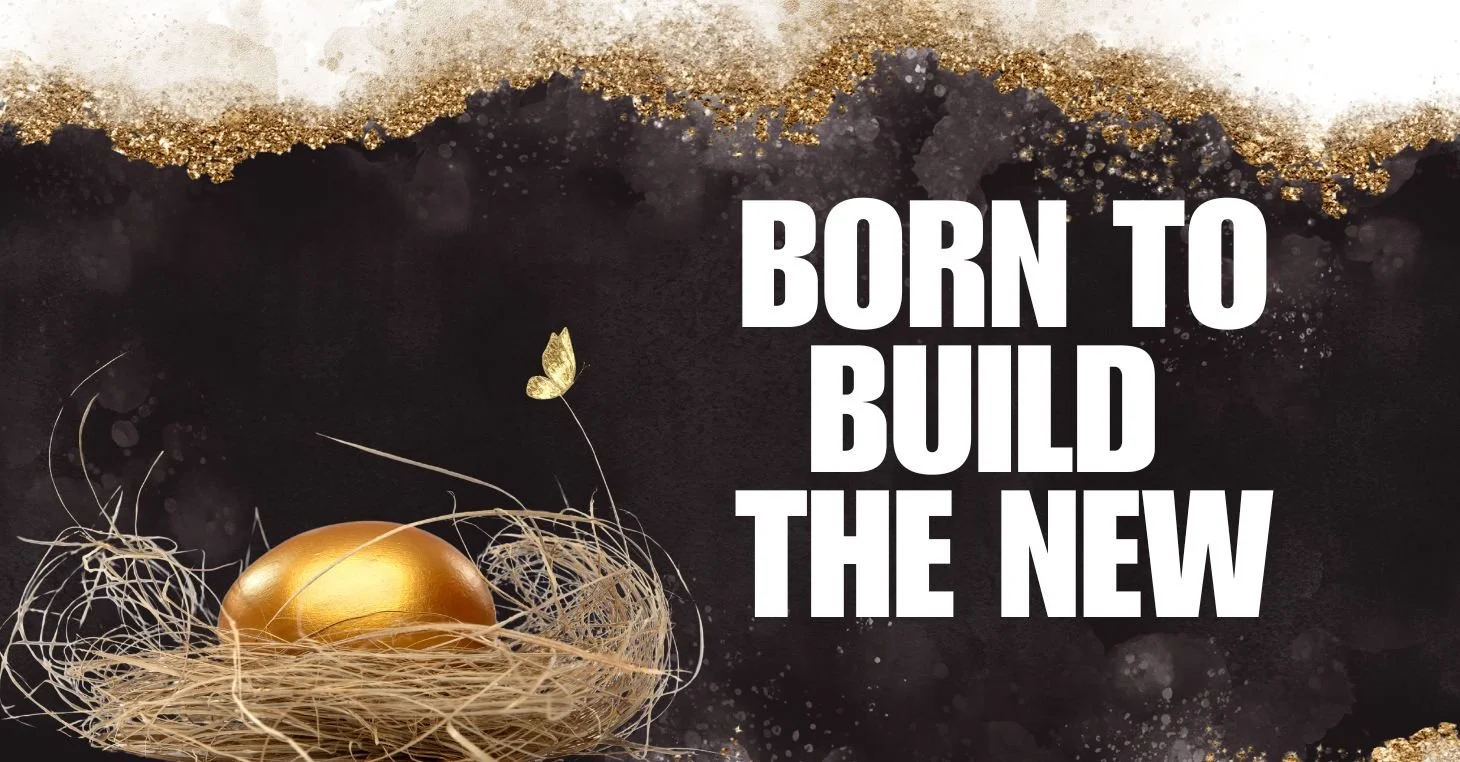 Born to Build the New