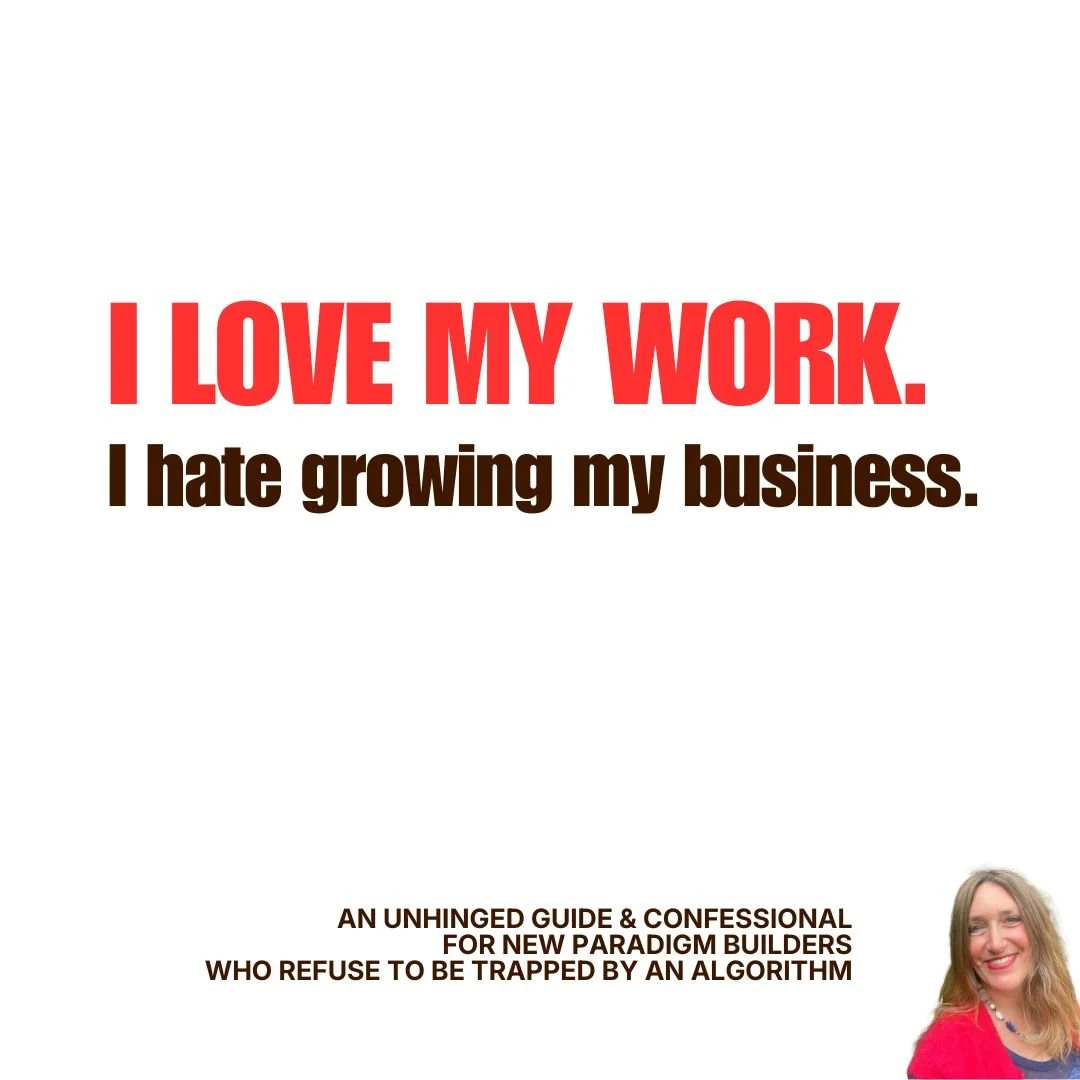 Unhinged Guide & Business Confessional for New Paradigm Builders