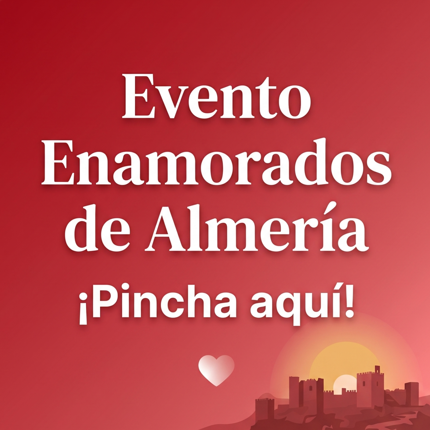 Anuncio de evento especial en Almería con fondo de atardecer y castillo, con texto en español que dice 'Evento Enamorados de Almería ¡Pincha aquí!'