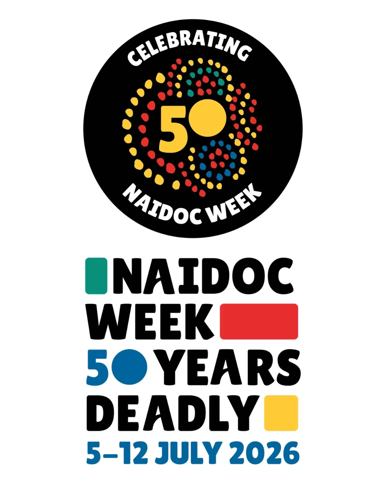 This NAIDOC Week, we celebrate 50 years of honouring the history, cultures, strength and achievements of Aboriginal and Torres Strait Islander peoples.

The 2026 theme, 50 Years of Deadly, recognises five decades of proud voices calling for truth, ho