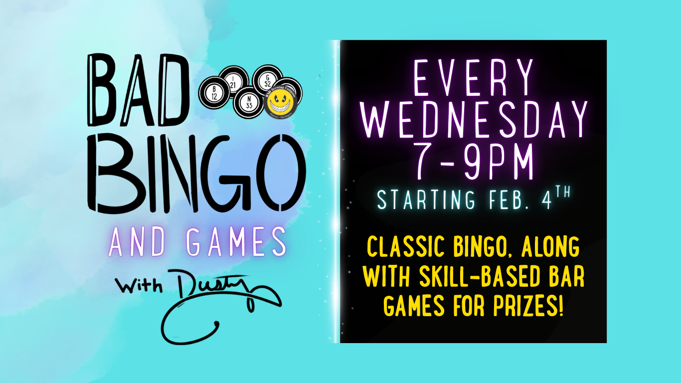 BINGO and GAMES with Dusty every Wednesday!
