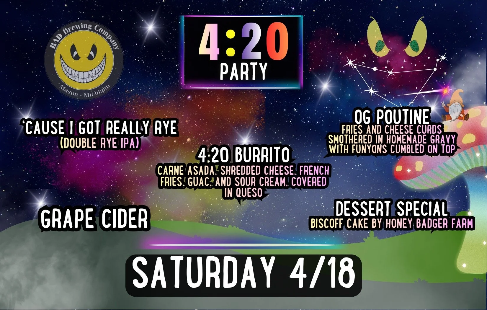 We&rsquo;re kicking off our 4/20 celebration a little early this year 🌿

Join us all day Saturday, 4/18 for a laid-back, good-vibes kind of day featuring drink specials like Cause I Got Really Rye DIPA, Grape Cider, and a special BAD Slushy, plus so