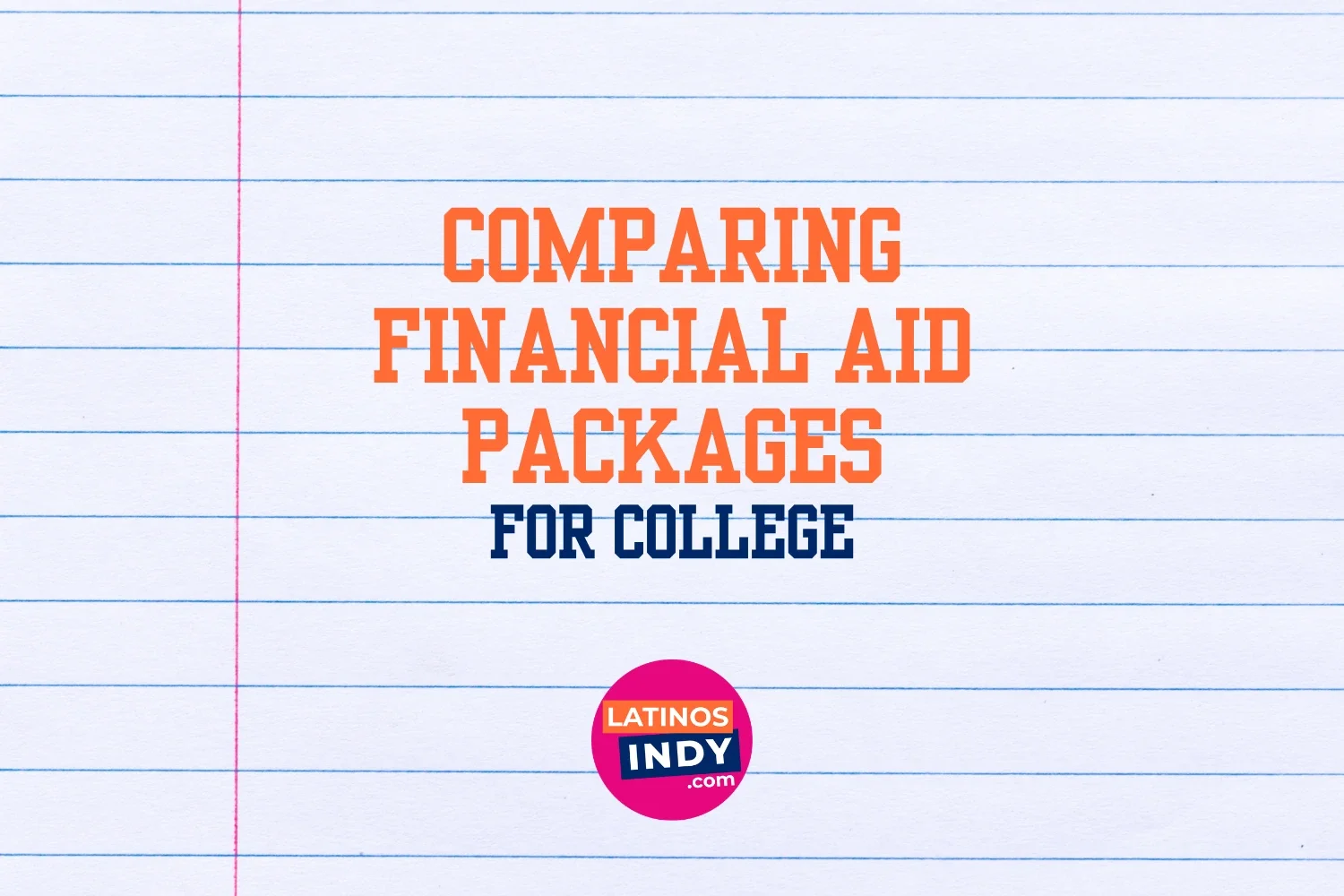 Camino al Campus: Cómo Comparar Financial Aid Packages Sin Confundirse