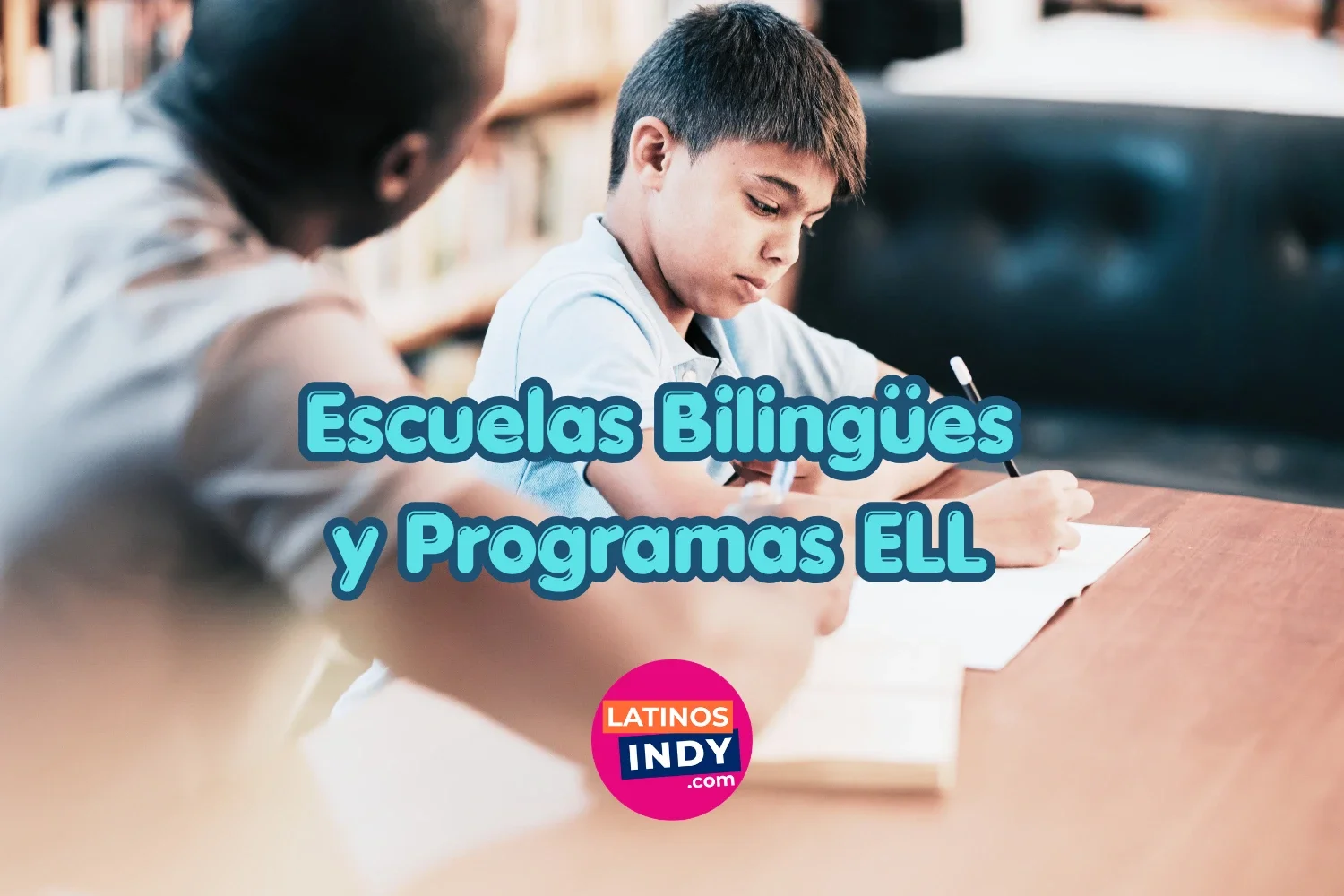 Escuelas Bilingües y Programas ELL en Indianapolis — Guía para Familias