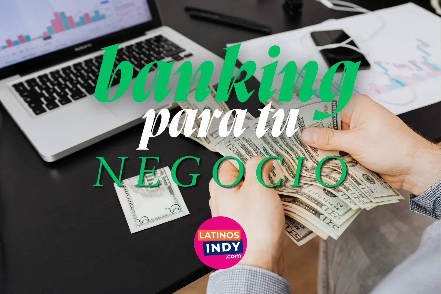 Banking para tu Negocio — Cuentas, Herramientas y Cómo Separar tu Dinero