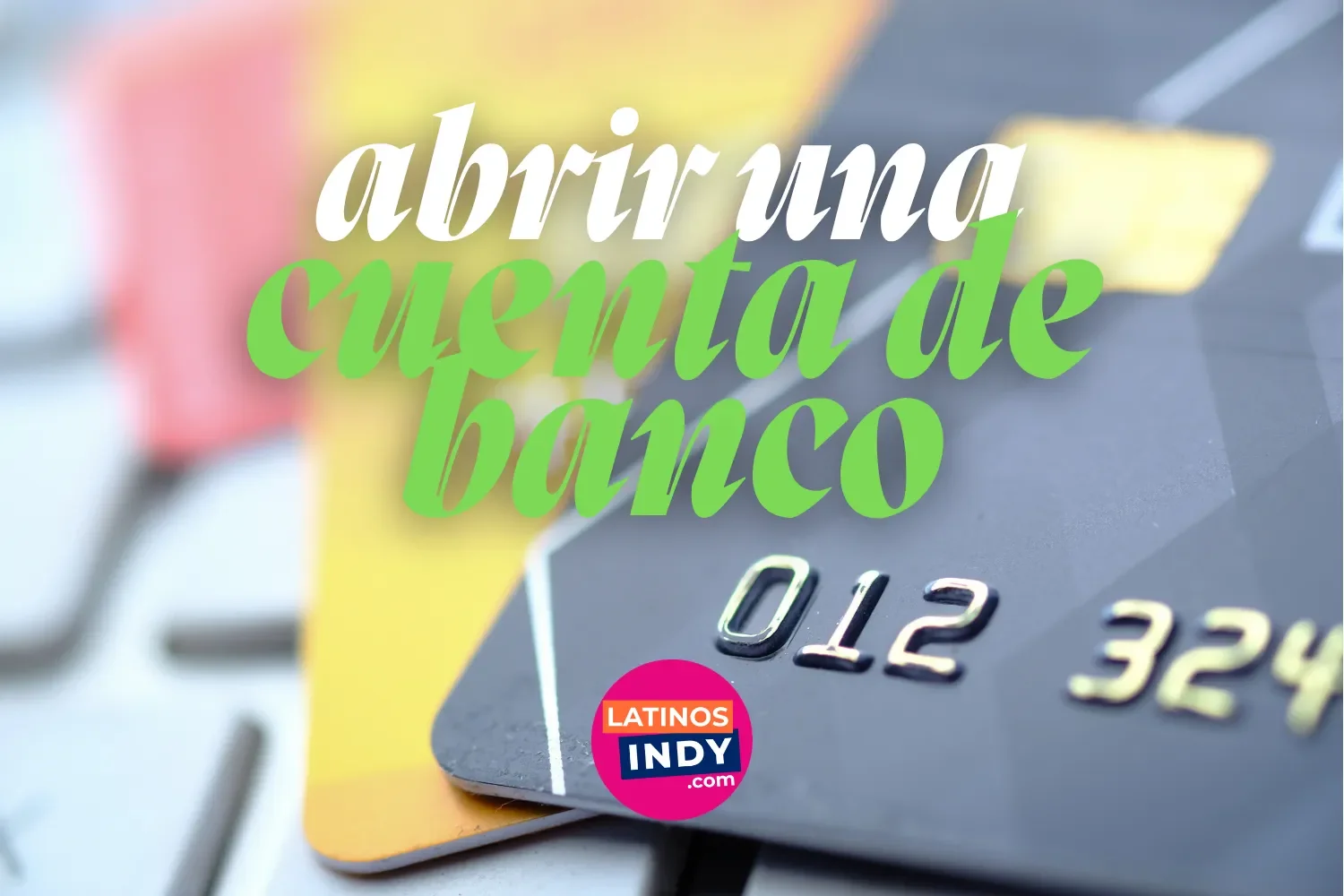 Cómo Abrir una Cuenta de Banco en Indiana — Lo Que Nadie Te Explica