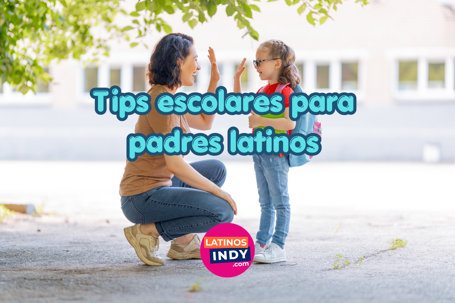 Querer Darles una Educación No Es Suficiente — Guía para Padres Latinos