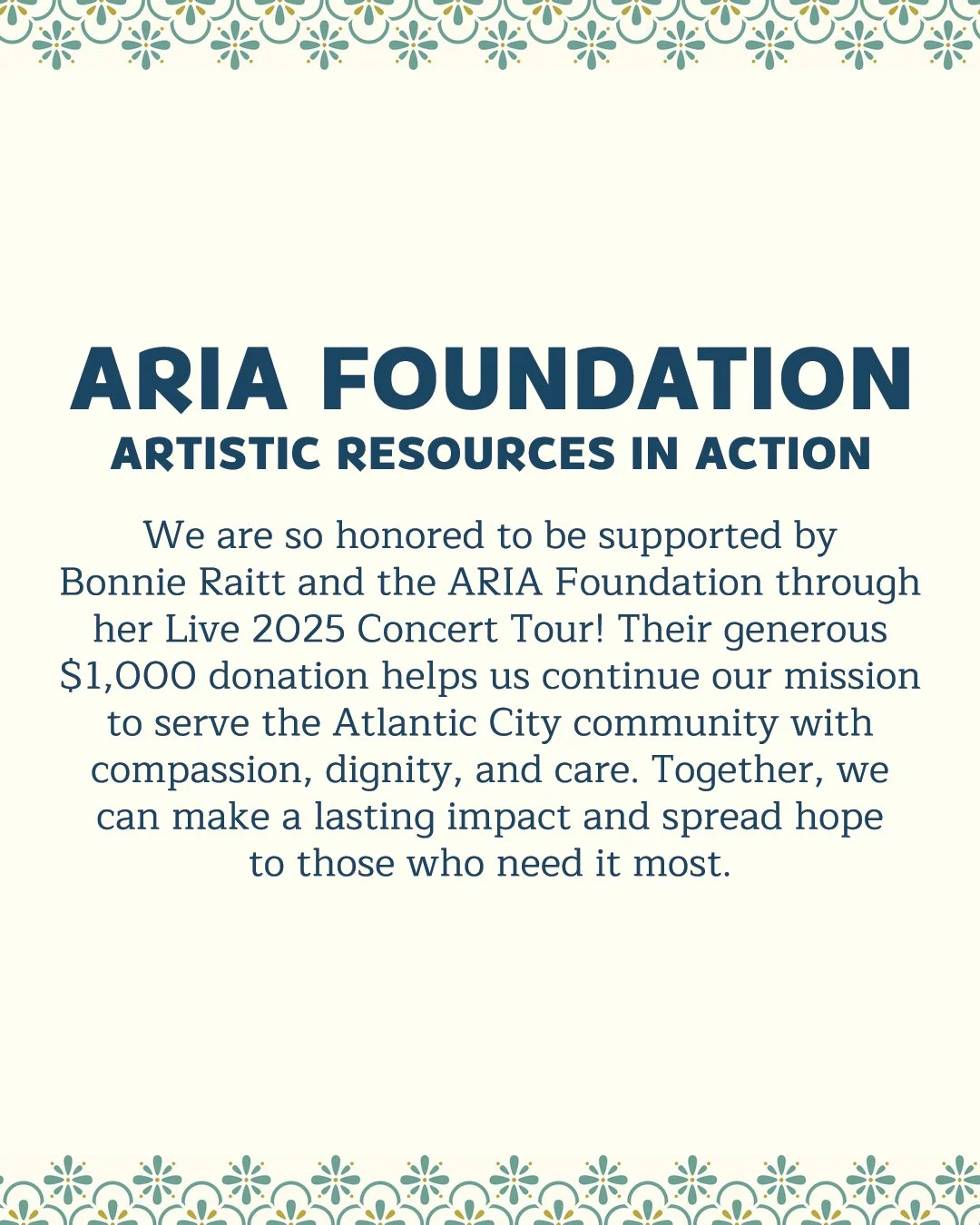 With gratitude to Bonnie Raitt and the ARIA Foundation for helping us serve Atlantic City with dignity, compassion, and care.