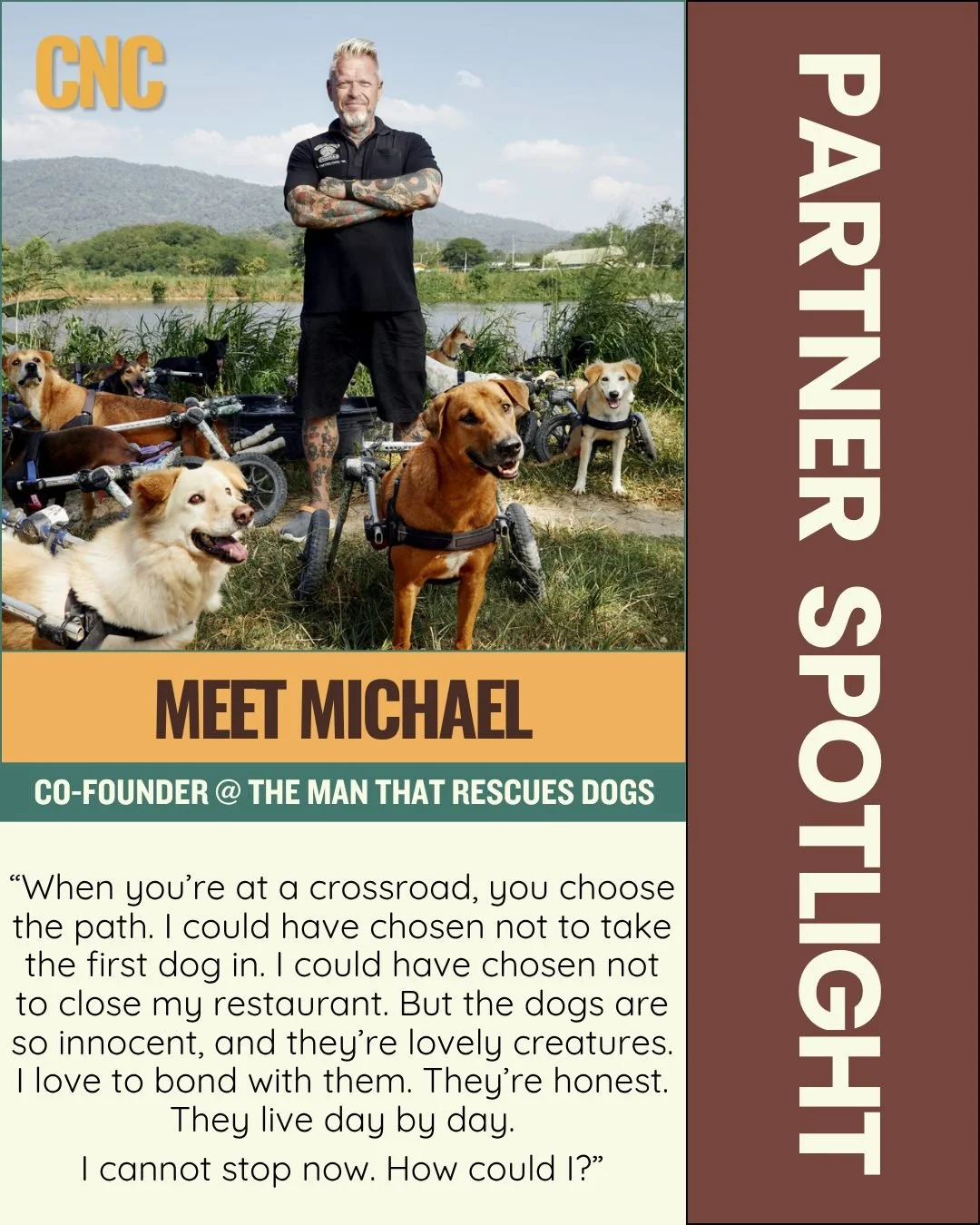 One of the best parts about what we do is who we do it with! We may be biased, but we're convinced that CNC has the most amazing partners & today, the spotlight is on Michael, President & Co-Founder of The Man That Rescues Dogs (@tmtrdorg).
