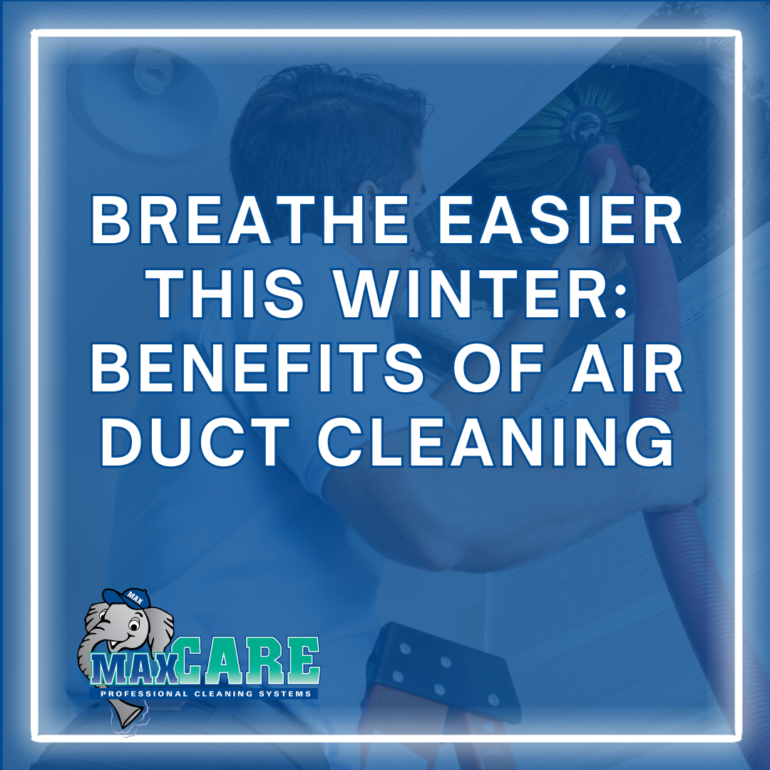 Breathe Easier This Winter: Benefits of Air Duct Cleaning