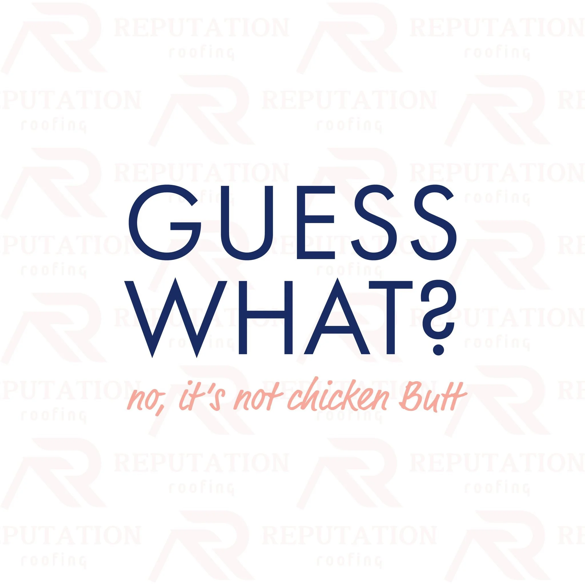 Nope, not chicken butt. But we do have something fun hatching soon. Keep visiting our website if you can't wait for our official announcement. 
https://www.reputation-roofing.com/?source=fb

 #verobeach32963 #SebastianFL #VeroBeachRoofing #VeroBeachF