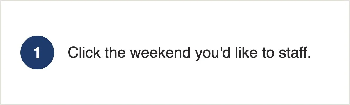 Number one with the text 'Click the weekend you'd like to staff'.