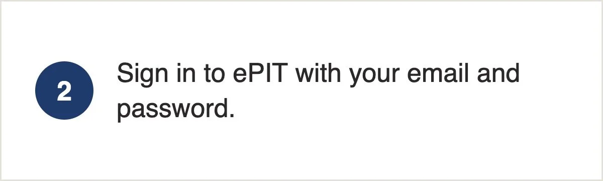 Step 2 of a sign-in process instructions: Sign in to ePIT with your email and password.