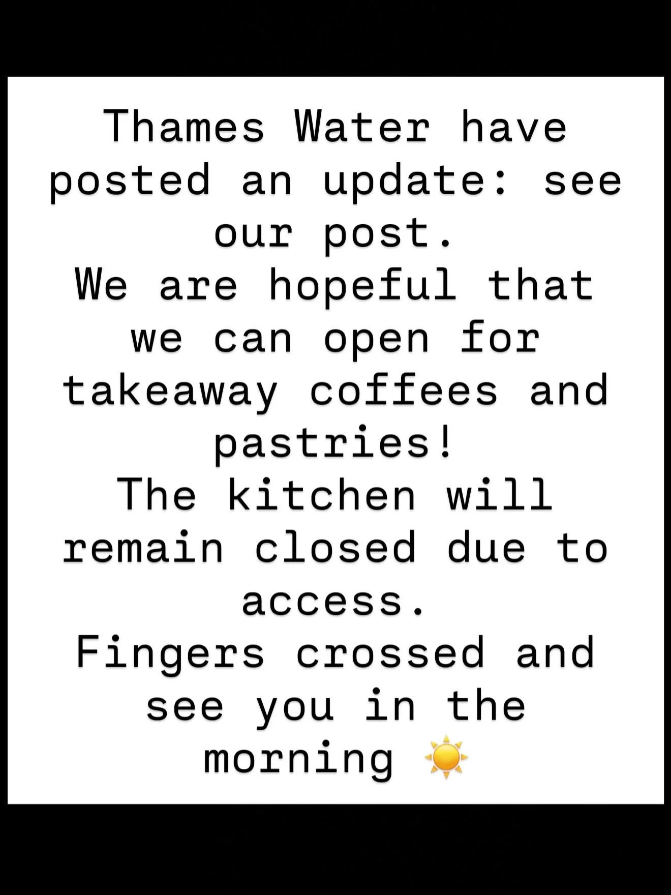 As you can imagine, no water for residents and businesses has been extremely disruptive, pls be patient whilst we get things back into order. We look forward to seeing our customers and want to take this opportunity to thank you all who offered their