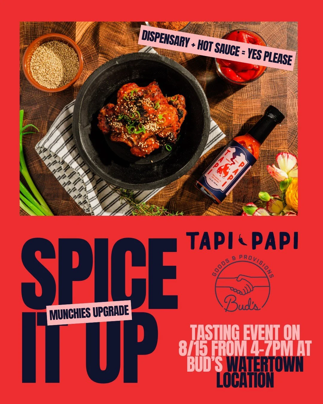 On Friday 8/15 join us for a perfect pairing, Bud&rsquo;s Goods &amp; Provisions + Tapi Papi Hot Sauce. Yup, your munchies just got a spicy upgrade! Come taste some hot sauce as you shop Bud&rsquo;s provisions in Watertown (address: 330 Pleasant St, 