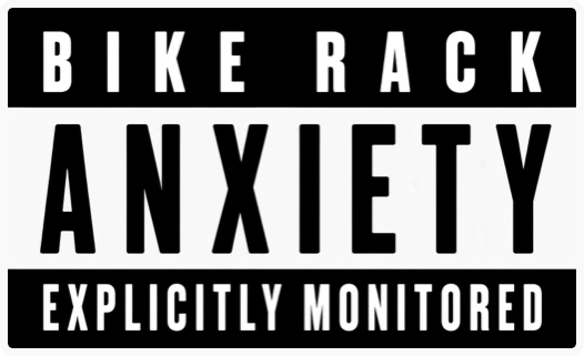 Bike Rack Anxiety Explicitly Monitored