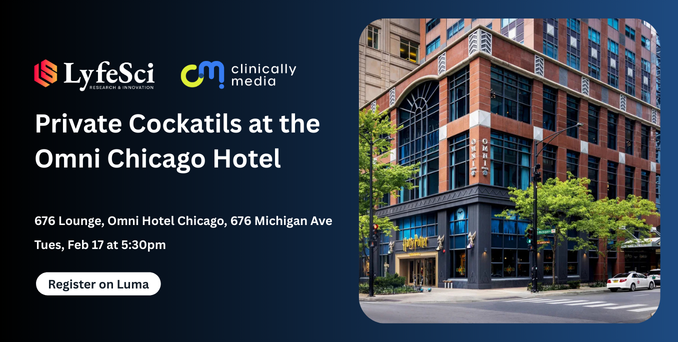 Private Cocktails with LyfeSci &amp; Clinically Media on Feb 17 at Omni Hotel Chicago