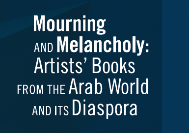 Highlighting Artists’ Books of the Arab Diaspora: Storytelling, Memory, and Resistance