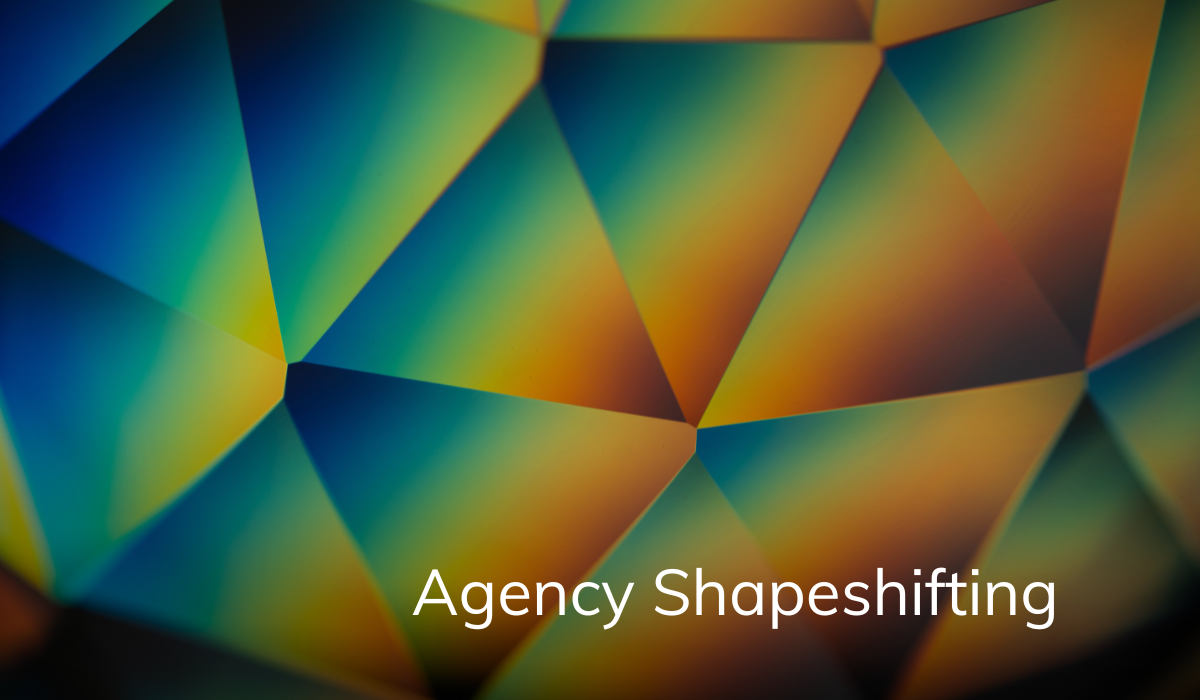 Agency shapeshifting
