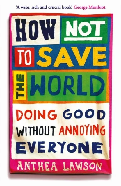 How Not To Save The World by Anthea Lawson