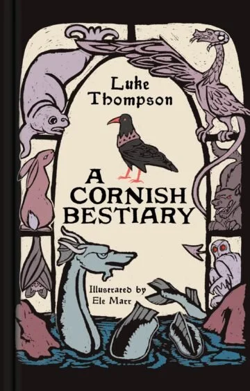 A Cornish Bestiary by Luke Thompson