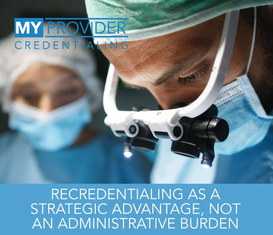 Recredentialing as a Strategic Advantage, Not an Administrative Burden