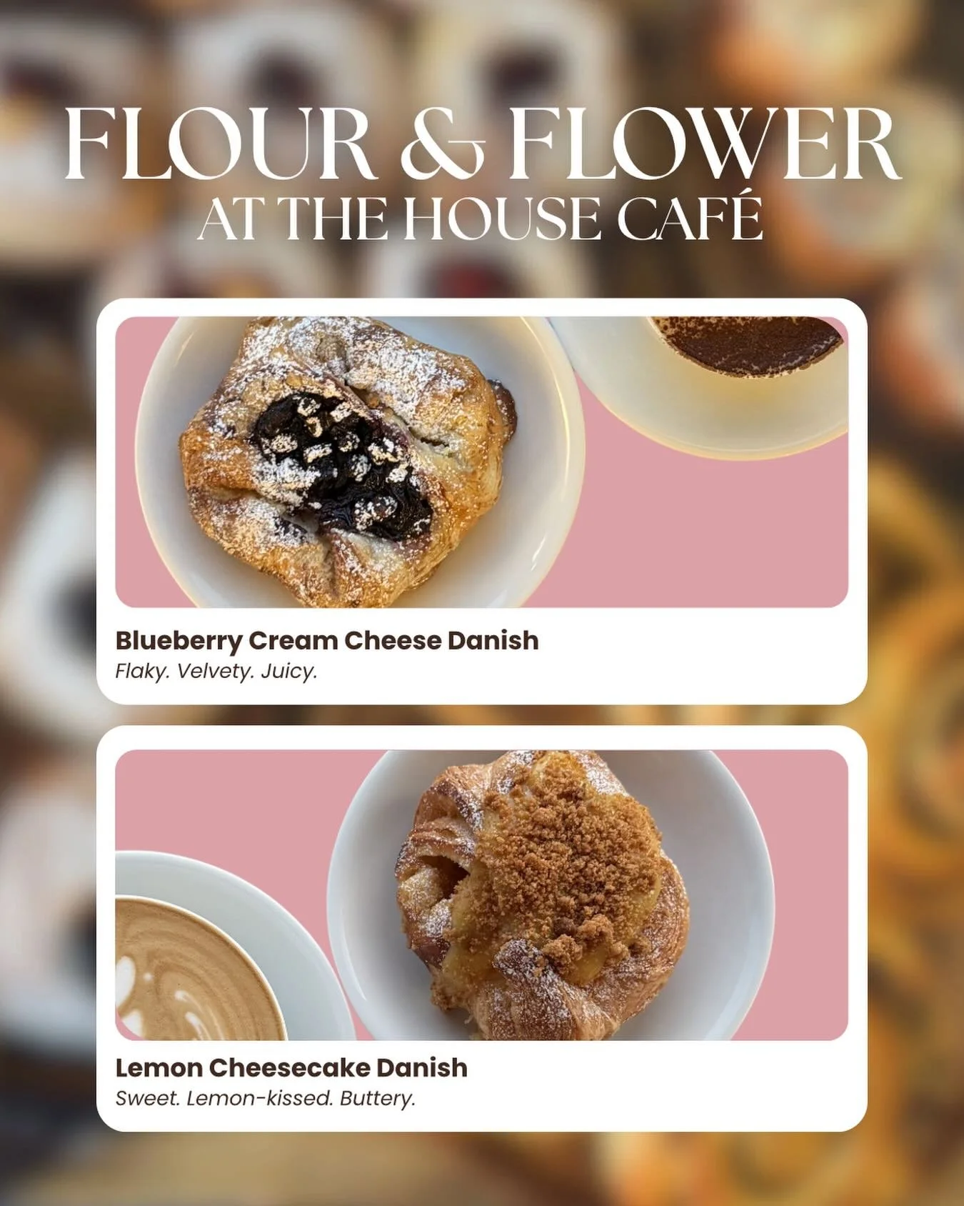 Flour &amp; Flower has officially landed at The House Caf&eacute; 🤍🌸

We&rsquo;re now proudly serving fresh Flour &amp; Flower bakery items &mdash; including our Blueberry Cream Cheese Danish (flaky, velvety, juicy) and Lemon Cheesecake Danish (swe