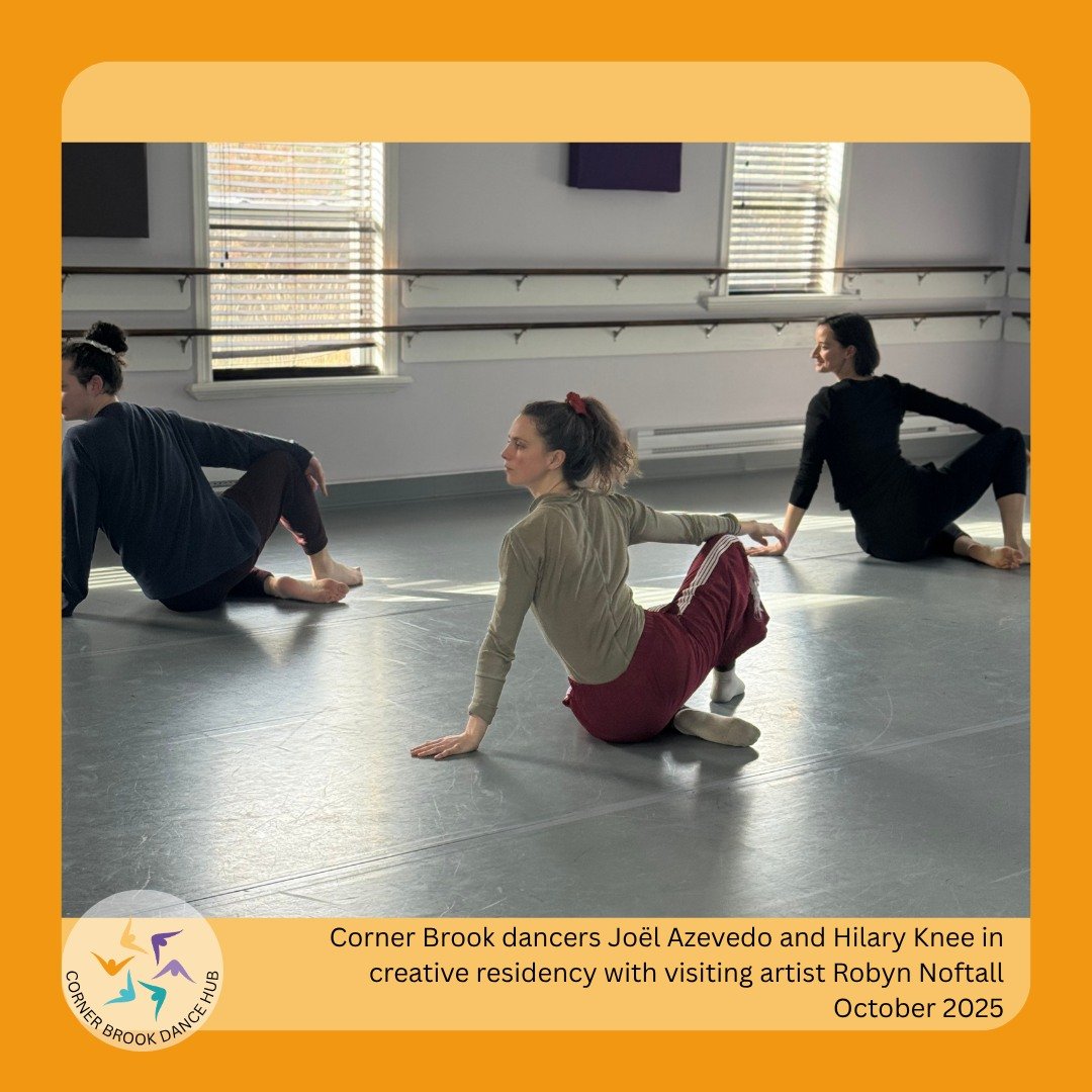Hilary, Jo&euml;l, and Robyn Noftall spent last week doing a creative residency at the Corner Brook Dance Hub. 

We love that we can open our space up to professional dancers, students, and community members -- it allows a cross-pollination of ideas 