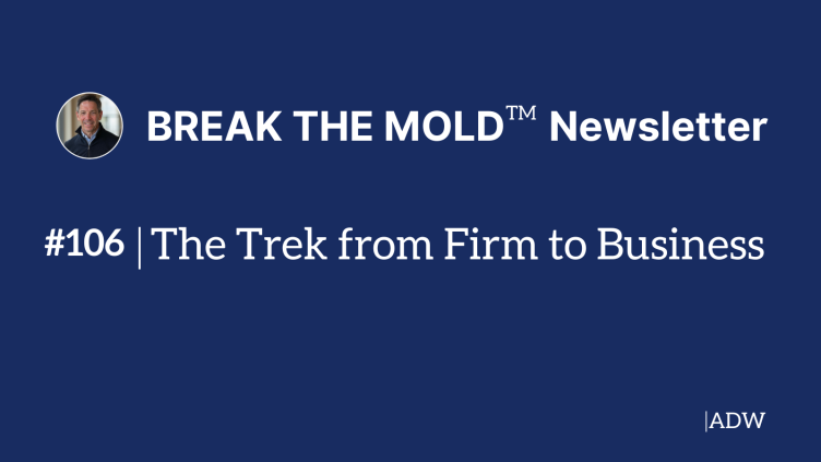 The trek from firm to business.