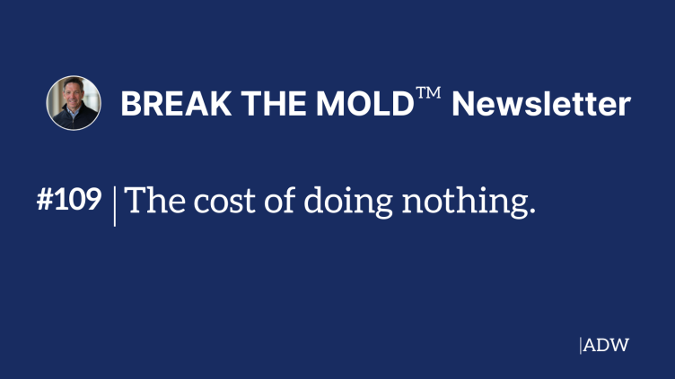 The cost of doing nothing.