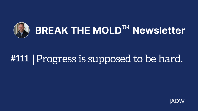 Progress Is Supposed to Be Hard