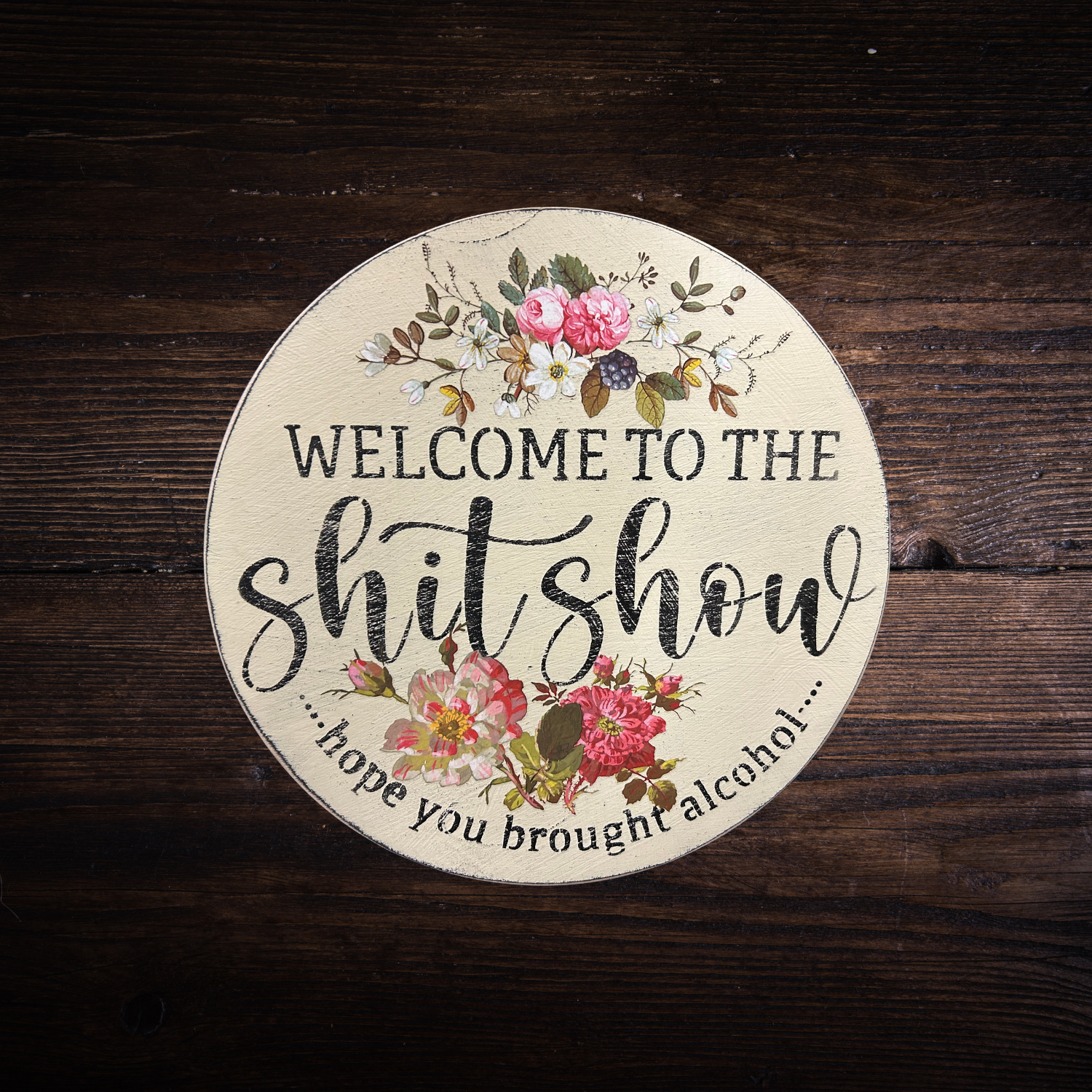 Vintage Floral Humor Round Wood Sign