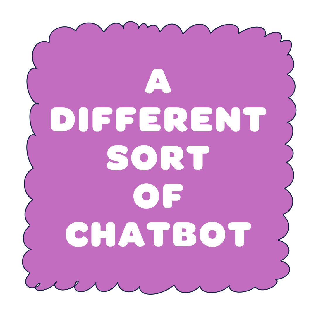 A different sort of chatbot