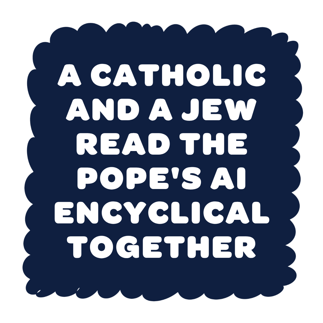 A Catholic and a Jew read the Pope’s AI encyclical together