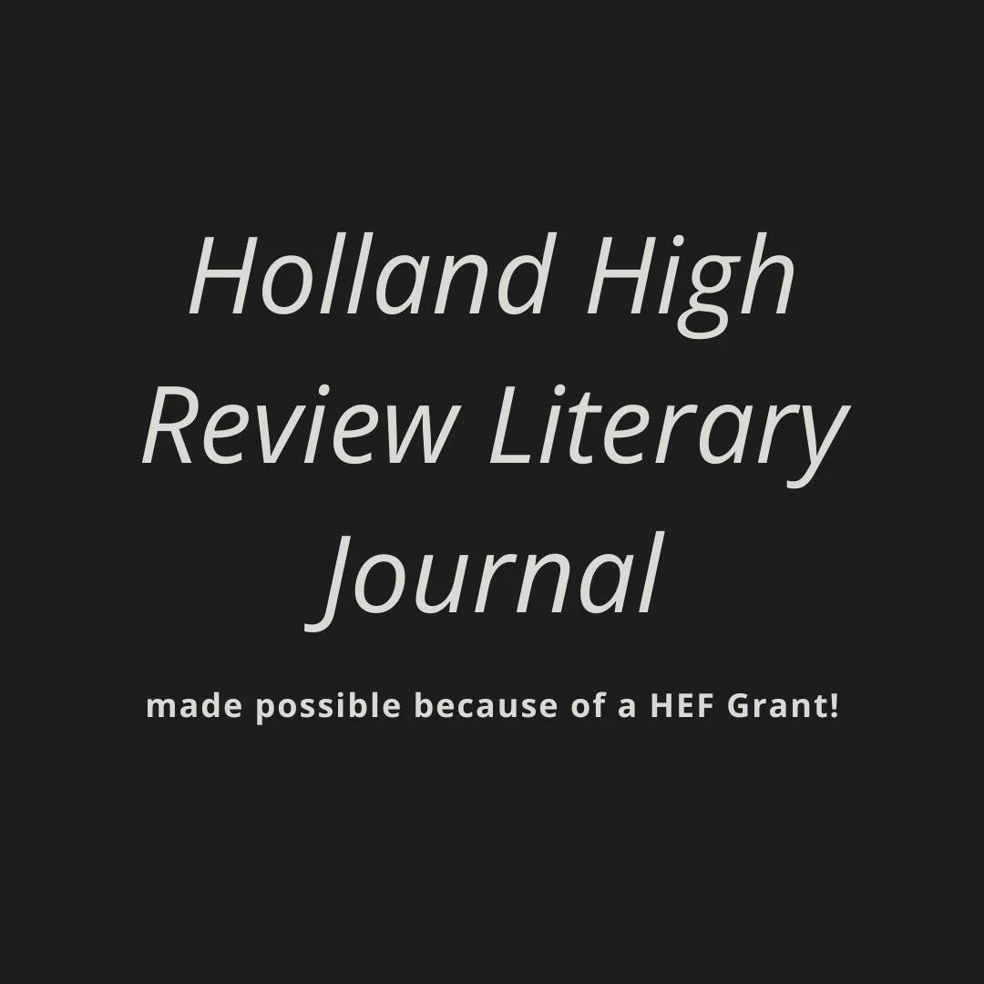 Holland High School's Katie Jordan received a HEF grant to help publish the second issue of the "Holland High Review." Students working on the journal through creative writing developed new skills that will benefit them as they pursue other