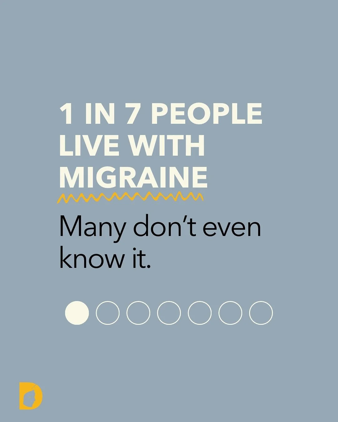 Many people don&rsquo;t realize frequent head pain can be migraine until they or a doctor finally connects the dots. 

If you&rsquo;ve already been diagnosed, what advice would you give to someone who still thinks living with frequent headaches is no