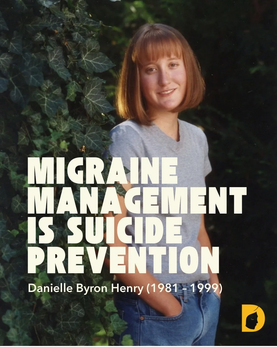 We cannot keep talking about migraine as if the worst thing it can do is cause head pain.

Migraine can affect every part of a person&rsquo;s life, including their ability to see a way forward.

Danielle lived with severe migraine disease from childh