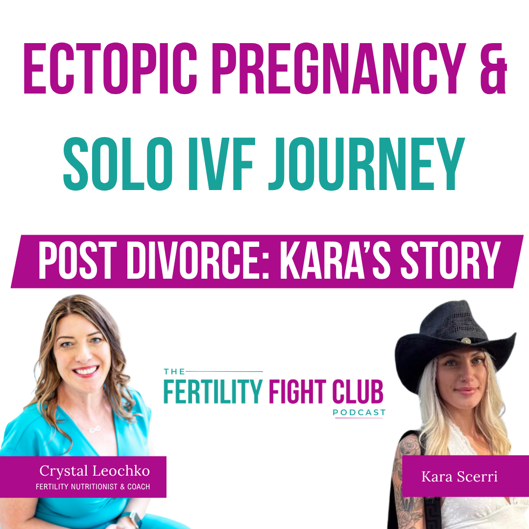 Ectopic Pregnancy &amp; Solo IVF Journey Post Divorce : Kara’s Story