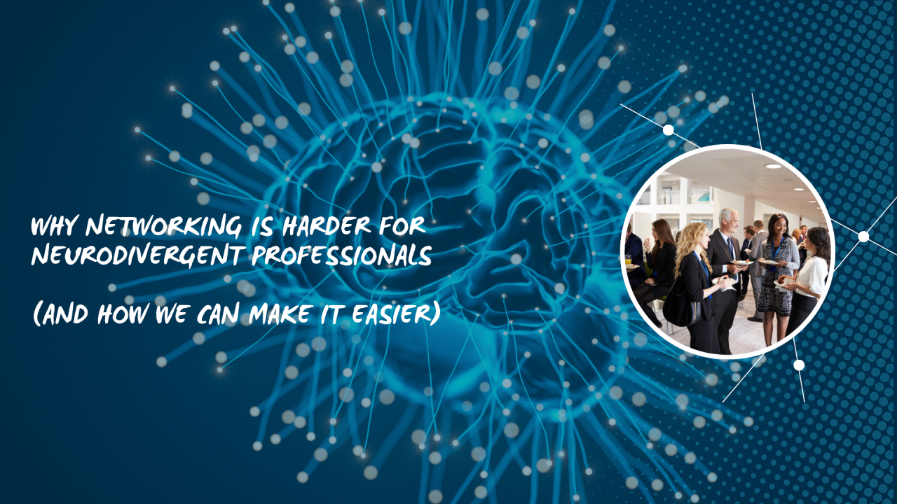 Why Networking Is Harder for Neurodivergent Professionals (And How We Can Make It Easier)