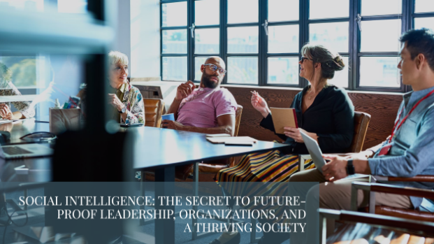 Social Intelligence: The Secret to Future-Proof Leadership, Organizations, and a Thriving Society