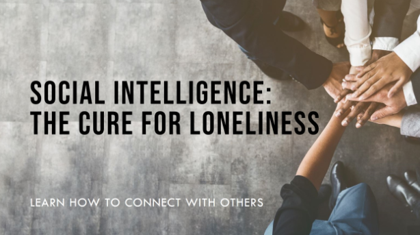 Social Intelligence: A Remedy for Loneliness and Social Corrosion